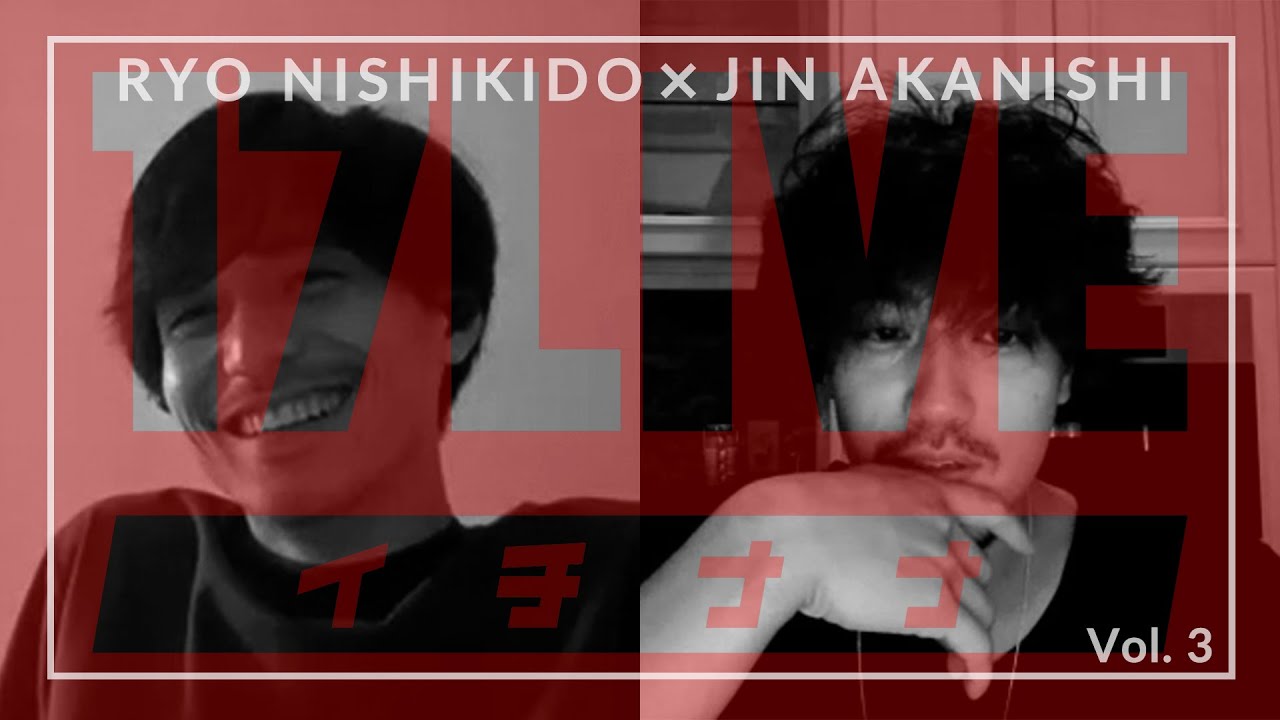 NO GOOD TV LIVE – 17LIVE Vol. 3 | RYO NISHIKIDO & JIN AKANISHI