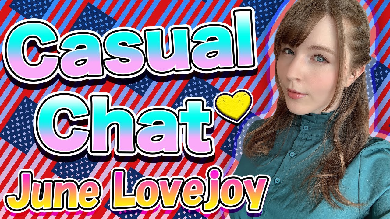 Just chatting~ Chill out with June Lovejoy [ENG]