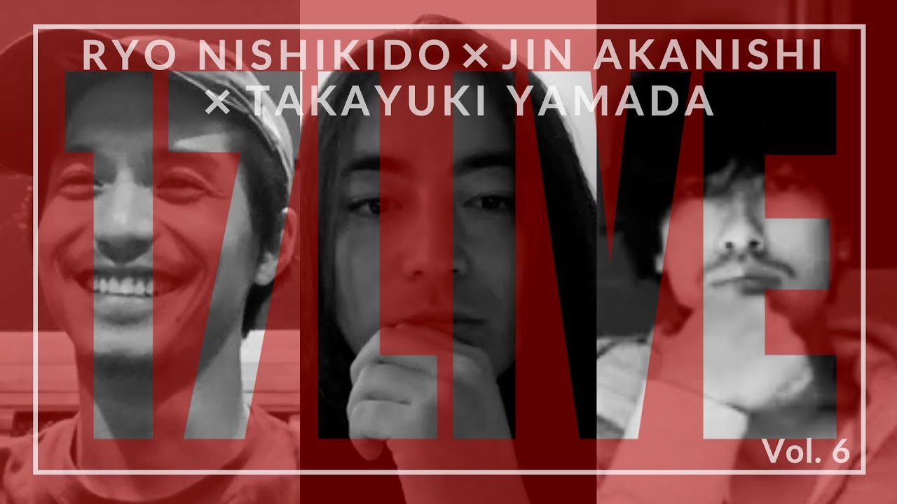 NO GOOD TV LIVE – 17LIVE Vol. 6 | RYO NISHIKIDO & JIN AKANISHI & TAKAYUKI YAMADA