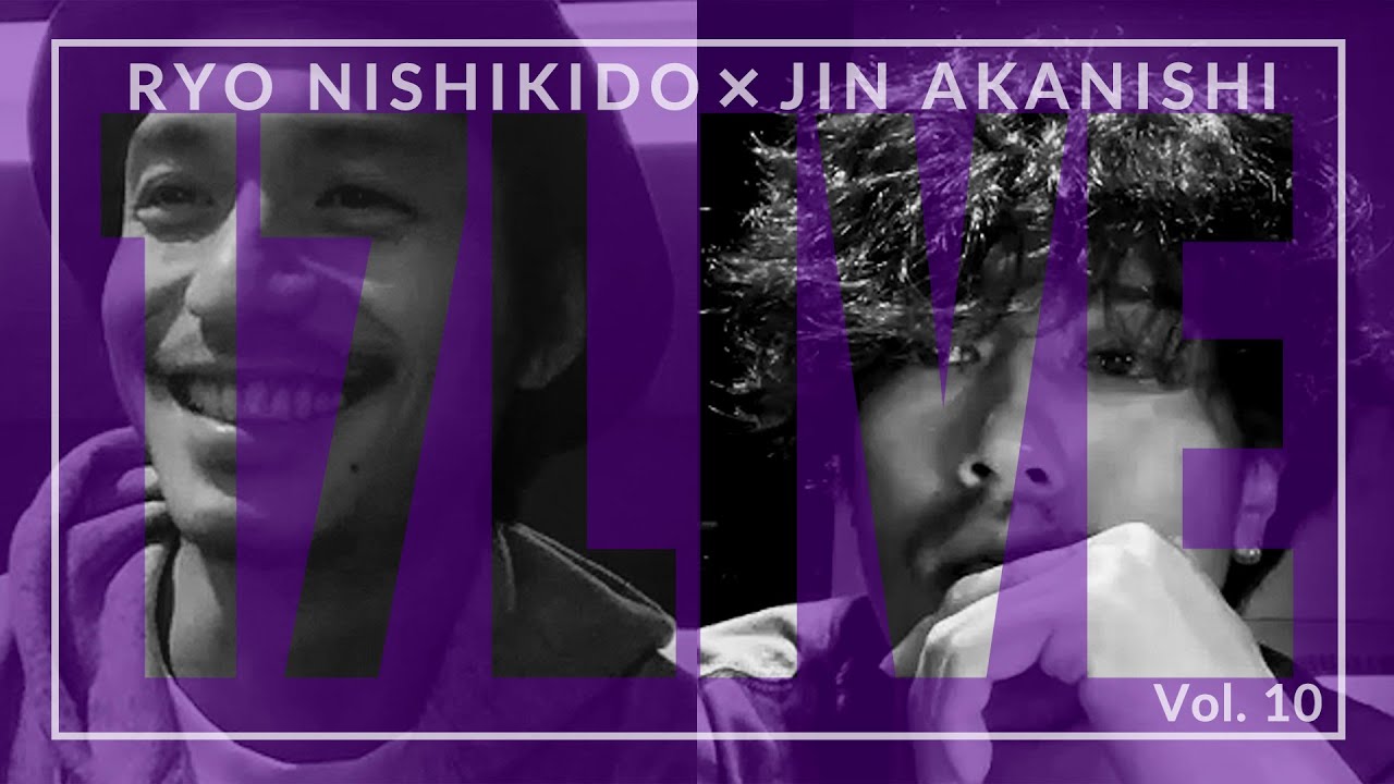 NO GOOD TV LIVE – 17LIVE Vol. 10 | RYO NISHIKIDO & JIN AKANISHI