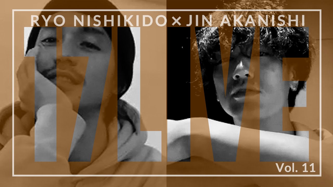 NO GOOD TV LIVE – 17LIVE Vol. 11 | RYO NISHIKIDO & JIN AKANISHI