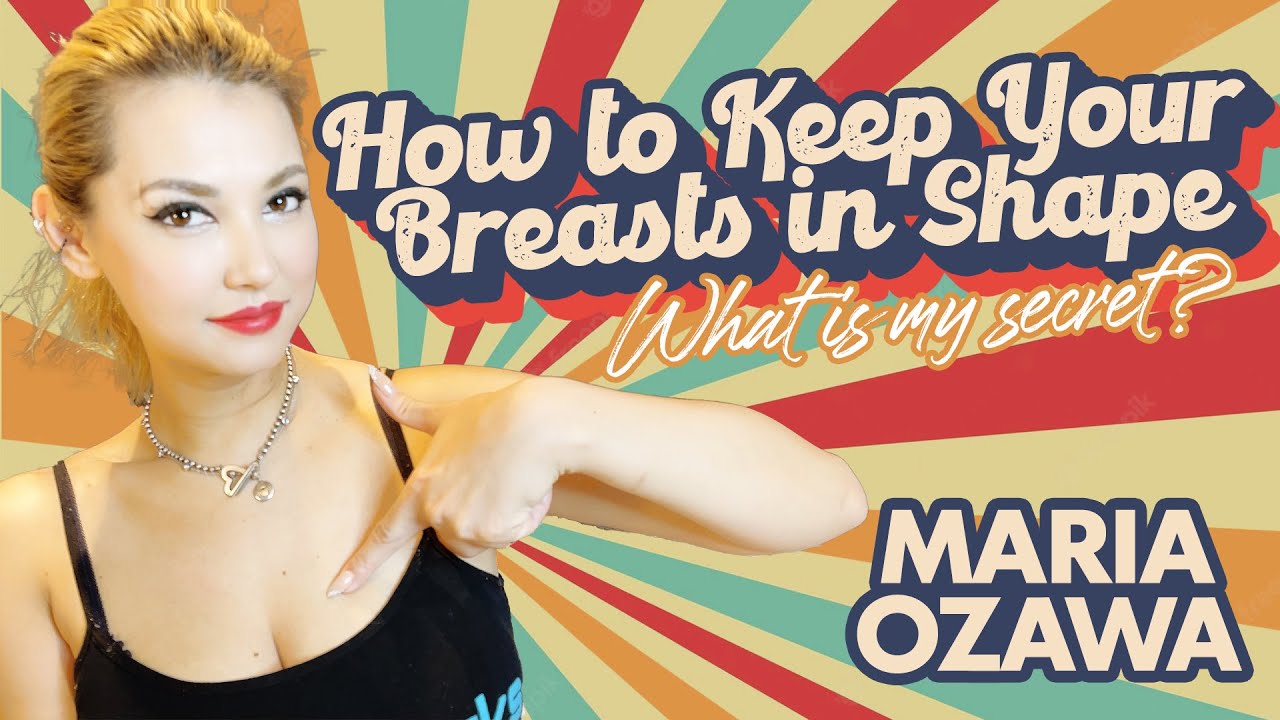Maria Ozawa | How to Keep Breasts in Shape