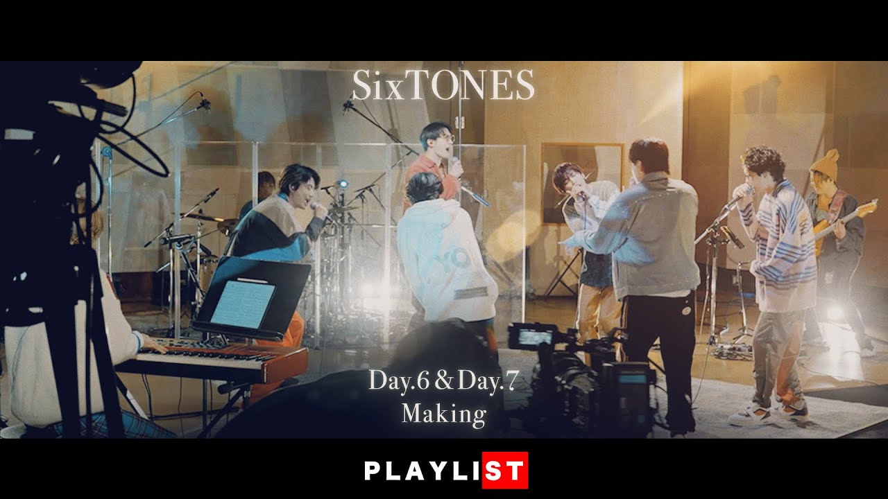 SixTONES – PLAYLIST – SixTONES YouTube Limited Performance – Day.6 & Day.7 Making