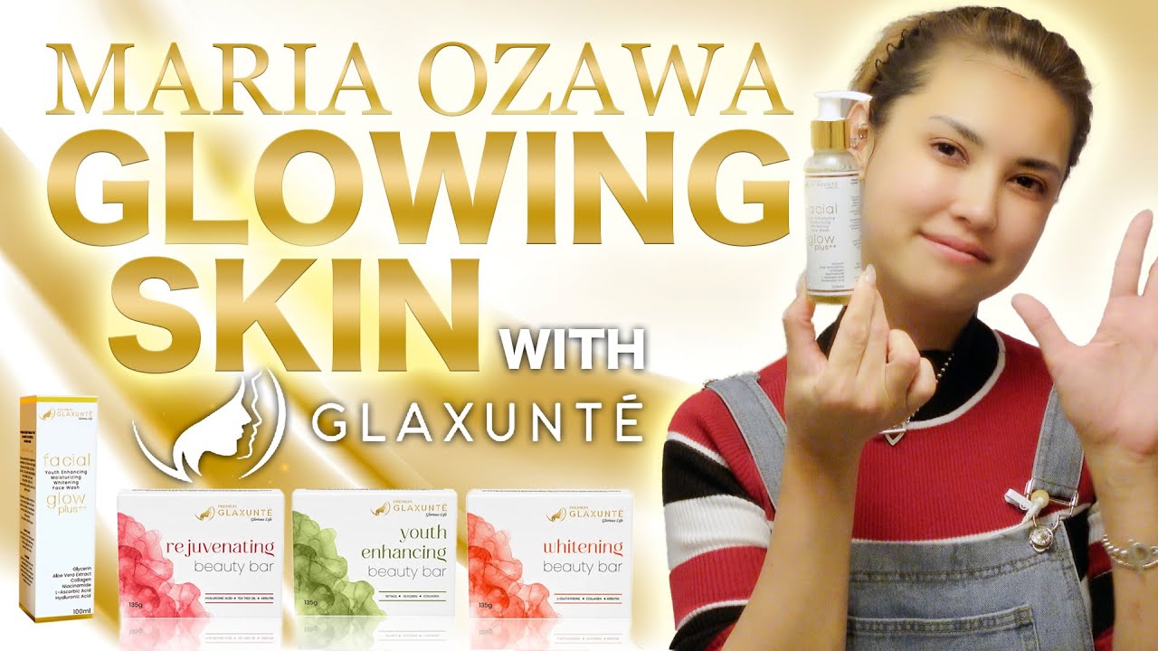 Maria Ozawa | Glowing Skin with GLAXUNTÉ – Beauty Product Review