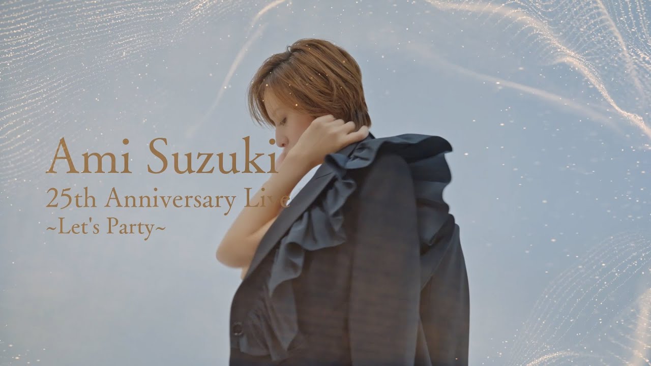 『Ami Suzuki 25th Anniversary Live~Lets Party~』Teaser