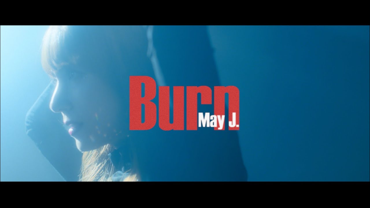 May J. – Burn MUSIC VIDEO