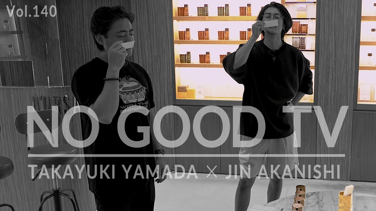 NO GOOD TV – Vol. 140 | JIN AKANISHI & TAKAYUKI YAMADA