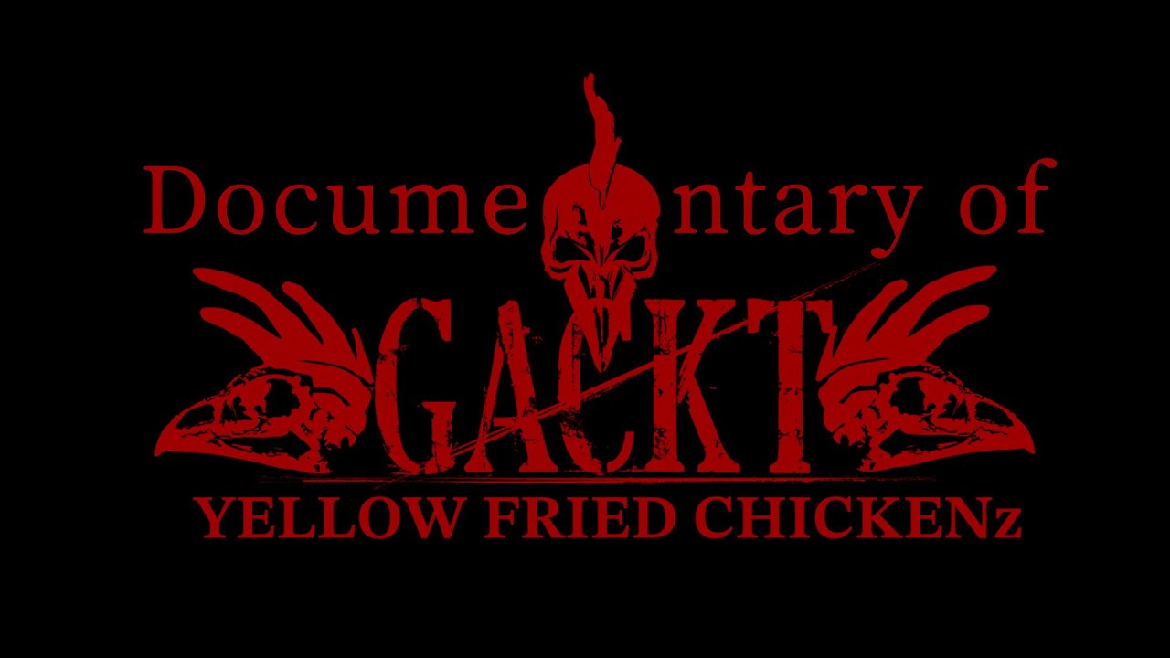 GACKT YELLOW FRIED CHICKENz Documentary #1