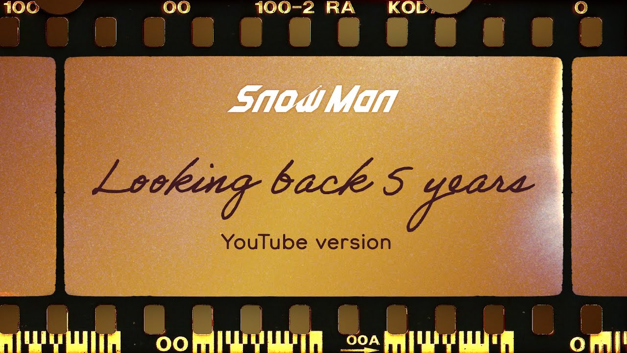 Snow Man Looking back 5 years YouTube ver.