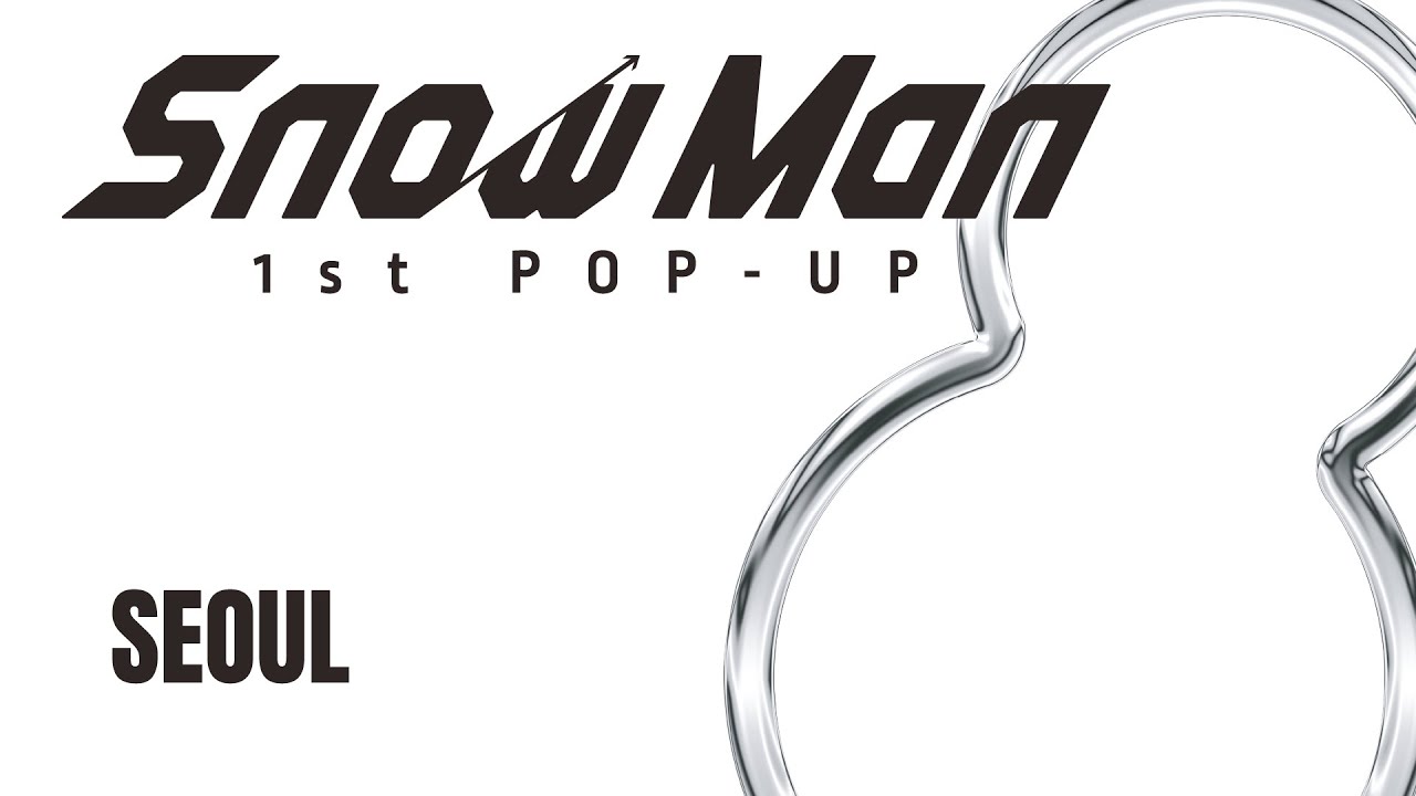 Snow Man 1st POP-UP  – Teaser / SEOUL –