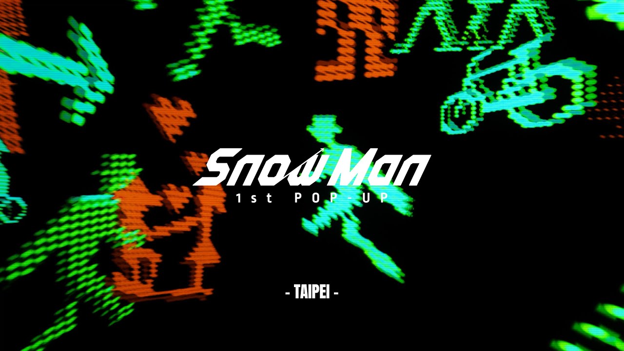 Snow Man 1st POP-UP  – Teaser / TAIPEI –