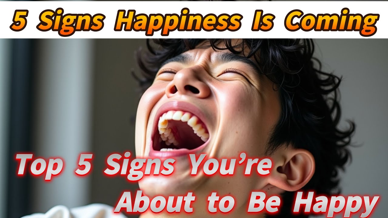 Top 5 Signs You’re About to Be Happy