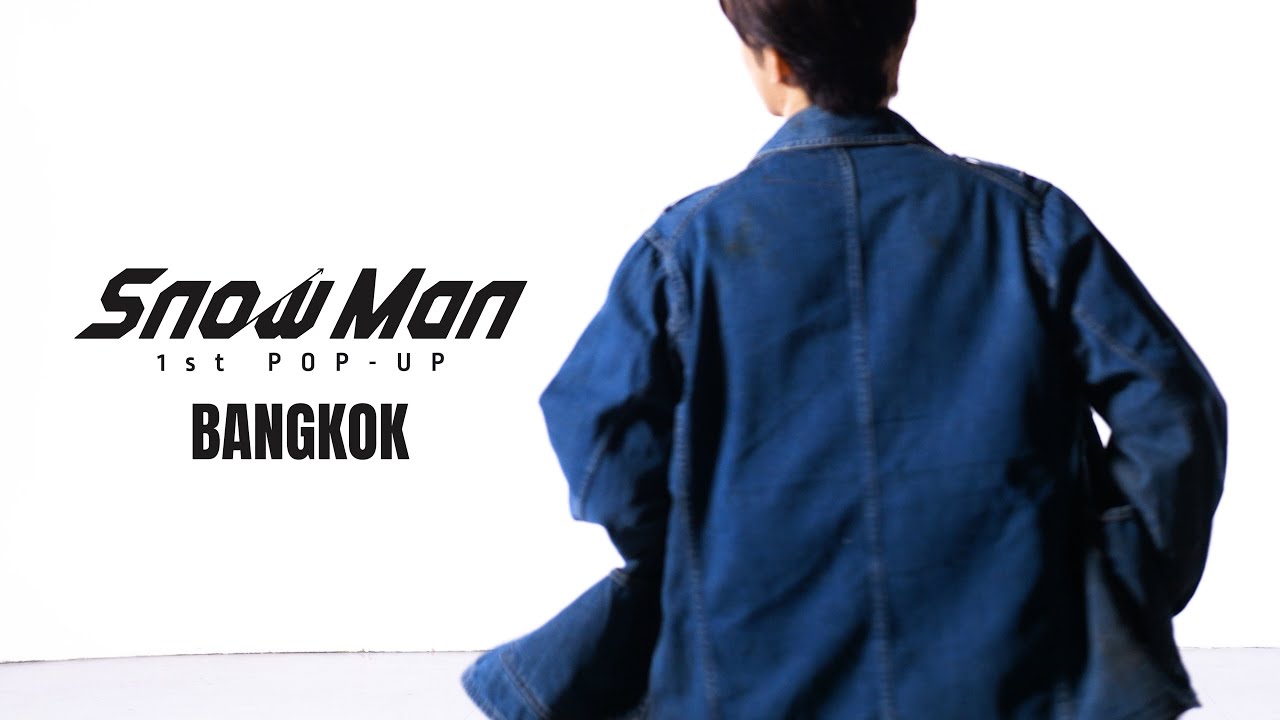 Snow Man 1st POP-UP – Teaser / BANGKOK –